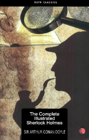 [Sherlock Holmes 01] • The Complete Illustrated Sherlock Holmes